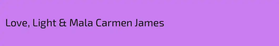 Love, Light & Mala Carmen James